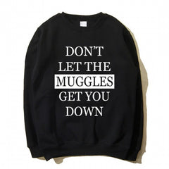 Don't Let The Muggles Get You Down Sweatshirt