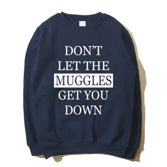 Don't Let The Muggles Get You Down Sweatshirt